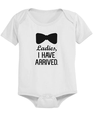Ladies, I Have Arrived - Funny Graphic Statement Bodysuit / Infant T-shirt - 365INLOVE