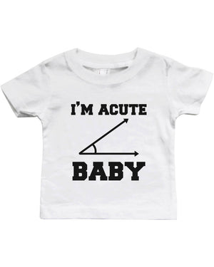 I'm Acute Baby - Funny Graphic Statement Bodysuit / Infant T-shirt - 365INLOVE