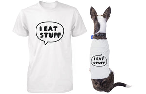 I Eat Stuff Matching Shirts for Human and Pet Funny Tees for Owner and Dog - 365INLOVE