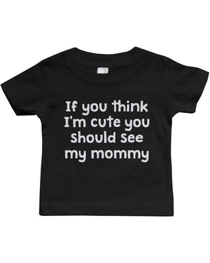 Graphic Snap-on Style Baby Tee, Infant Tee - If You Think I'm Cute - 365INLOVE