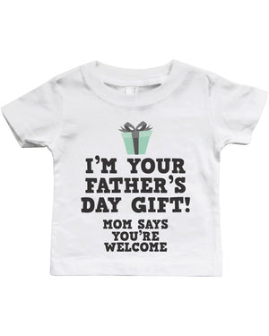 I'm Your Father's Day Gift - Funny Graphic Statement Bodysuit / Infant T-shirt - 365INLOVE