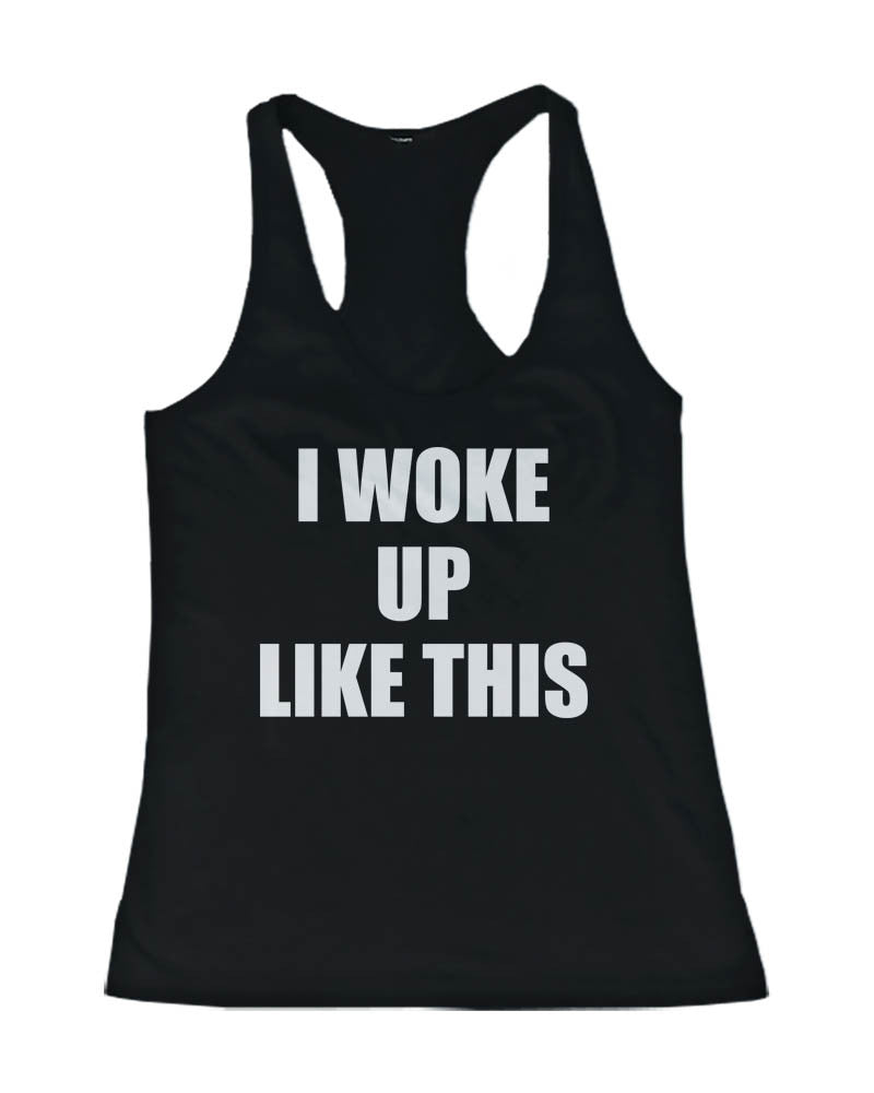 I woke up like this