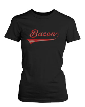 Bacon Women's T-shirt for bacon lovers - Graphic Humor Adult Short Sleeve Tee - 365INLOVE