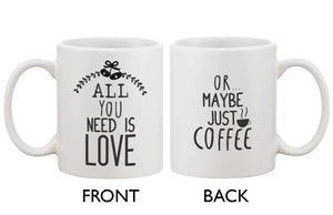 Cute Holiday 11oz Coffee Mug Cup- All You Need Is Love Or Maybe Just Coffee - 365INLOVE