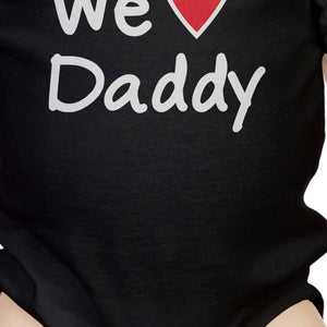 We Love Dad Black Funny Design Baby Bodysuit Cute Baby Shower Gifts - 365INLOVE