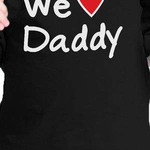 We Love Dad Black Funny Design Baby T-Shirt Cute Baby Shower Gifts - 365INLOVE