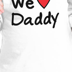 We Love Dad White Cute Baby TShirt Cotton Fathers Day Gifts For Dad - 365INLOVE