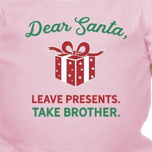 Dear Santa Leave Presents Take Brother Baby Pink Bodysuit