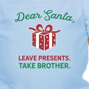 Dear Santa Leave Presents Take Brother Baby Sky Blue Bodysuit