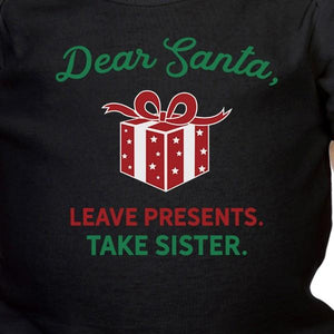 Dear Santa Leave Presents Take Sister Baby Black Bodysuit