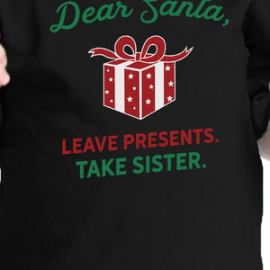 Dear Santa Leave Presents Take Sister Baby Black Shirt