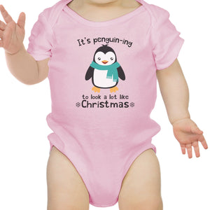 It's Penguin-Ing To Look A Lot Like Christmas Baby Pink Bodysuit