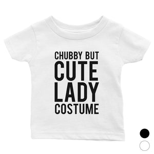 Chubby But Cute Lady Costume Baby Gift Tee