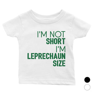 Not Short Leprechaun Size Irish Baby Tee Shirt For St Patrick's Day