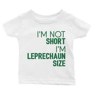 Not Short Leprechaun Size Irish Baby Tee Shirt For St Patrick's Day
