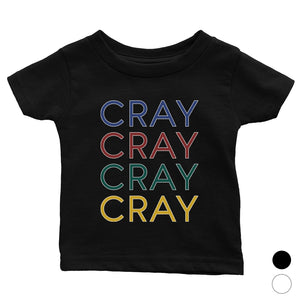 365 Printing Cray Cute Baby Graphic T-Shirt Gift For Baby Shower Cute Infant Tee