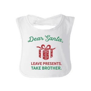 Dear Santa Leave Presents Take Brother Baby White Bib