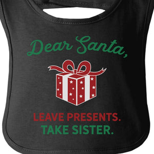 Dear Santa Leave Presents Take Sister Baby Black Bib