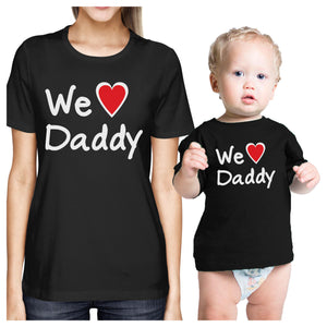 We Love Daddy Black Mom Baby Matching Outfits Cute Fathers Day Gift - 365INLOVE