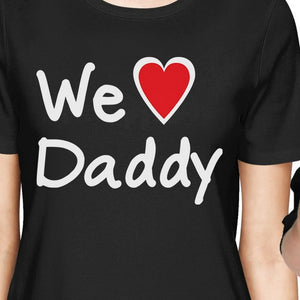 We Love Daddy Black Mom Baby Matching Outfits Cute Fathers Day Gift - 365INLOVE