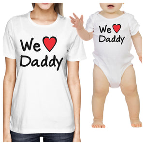 We Love Daddy White Mom and Baby Matching Shirts Cute Gifts For Dad - 365INLOVE