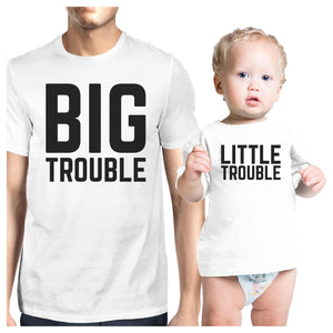 Big Trouble Little Trouble White Dad and Baby Tee Funny Dad Gifts - 365INLOVE