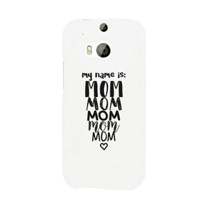 My Name Is Mom White Phone Case For Mothers Day Rubberized Grip