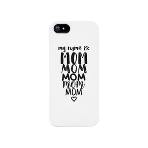 My Name Is Mom White Phone Case For Mothers Day Rubberized Grip