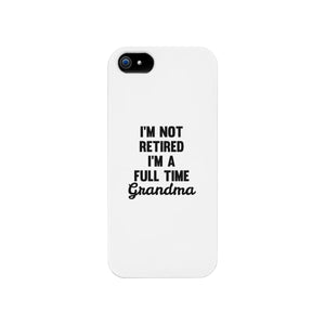 Full Time Grandma White Cute Phone Case Funny Gift For Grandma