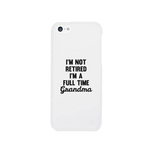 Full Time Grandma White Cute Phone Case Funny Gift For Grandma