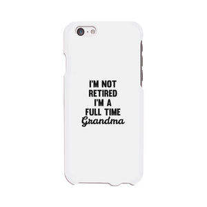 Full Time Grandma White Cute Phone Case Funny Gift For Grandma