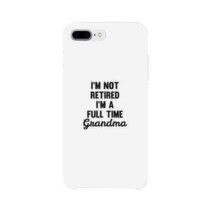 Full Time Grandma White Cute Phone Case Funny Gift For Grandma