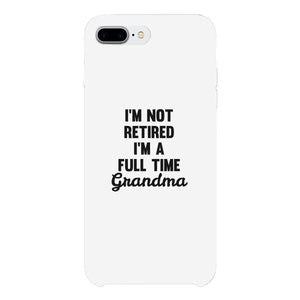 Full Time Grandma White Cute Phone Case Funny Gift For Grandma