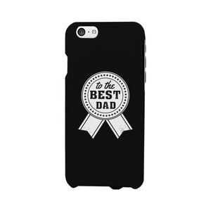 To The Best Dad Black Phone Case - 365INLOVE