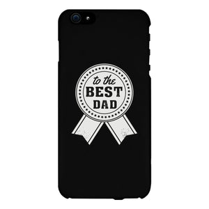 To The Best Dad Black Phone Case - 365INLOVE