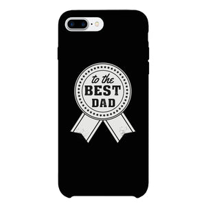 To The Best Dad Black Phone Case - 365INLOVE