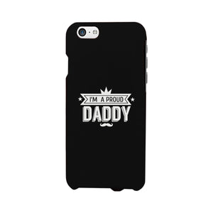 I'm A Proud Daddy Black Phone Case - 365INLOVE