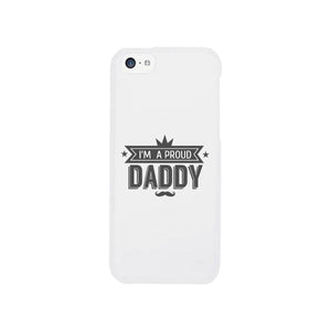 I'm A Proud Daddy White Phone Case