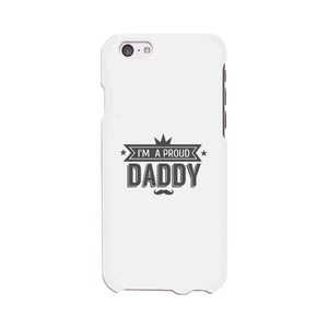 I'm A Proud Daddy White Phone Case