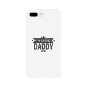 I'm A Proud Daddy White Phone Case