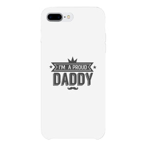 I'm A Proud Daddy White Phone Case