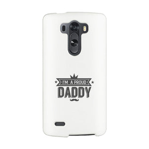 I'm A Proud Daddy White Phone Case