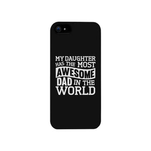 My Daughter Has The Most Awesome Dad Black Phone Case - 365INLOVE