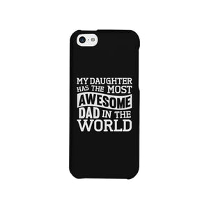 My Daughter Has The Most Awesome Dad Black Phone Case - 365INLOVE