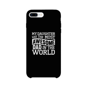 My Daughter Has The Most Awesome Dad Black Phone Case - 365INLOVE