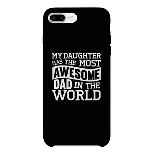 My Daughter Has The Most Awesome Dad Black Phone Case - 365INLOVE