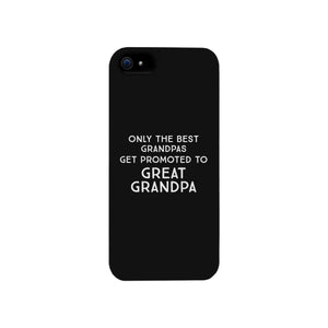 Only The Best Grandpas Get Promoted To Great Grandpa Black Phone Case