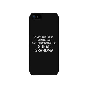 Only The Best Grandmas Get Promoted To Great Grandma Black Phone Case