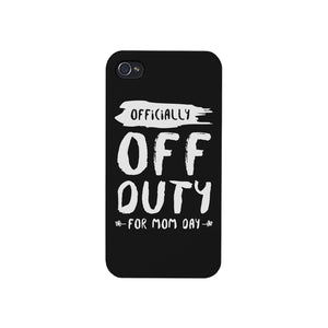 Off Duty Mom Day Phone Case Funny Mothers Day Theme Gift Ideas