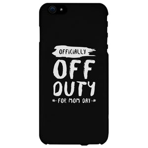 Off Duty Mom Day Phone Case Funny Mothers Day Theme Gift Ideas